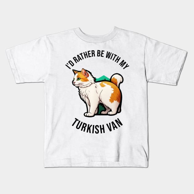 I'd rather be with my Turkish Van Kids T-Shirt by pxdg